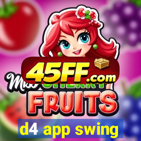 d4 app swing